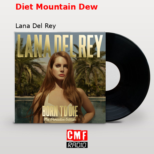 final cover Diet Mountain Dew Lana Del Rey