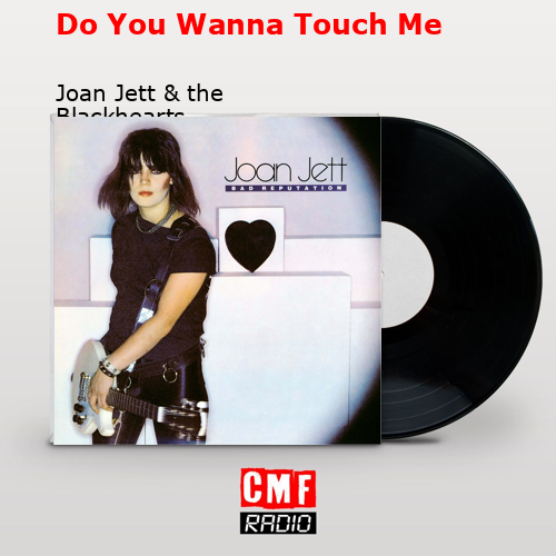final cover Do You Wanna Touch Me Joan Jett the Blackhearts