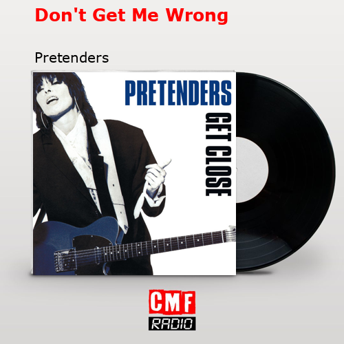 final cover Dont Get Me Wrong Pretenders