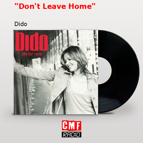 “Don’t Leave Home” – Dido