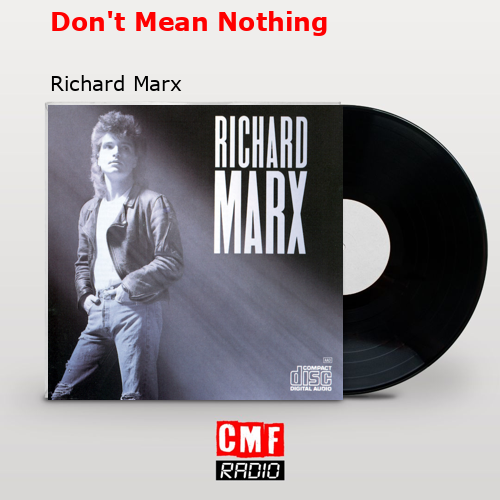 Don’t Mean Nothing – Richard Marx