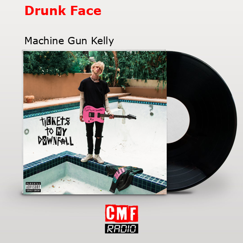 final cover Drunk Face Machine Gun Kelly