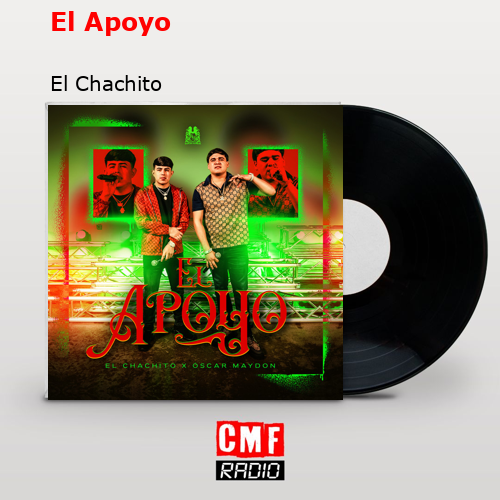 El Apoyo – El Chachito