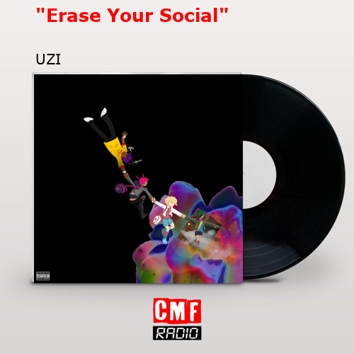 “Erase Your Social” – UZI