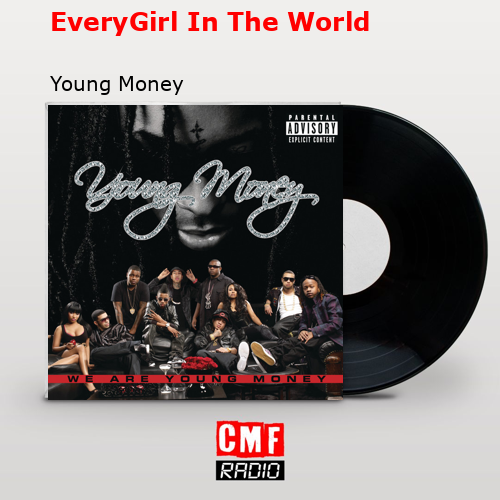 EveryGirl In The World – Young Money