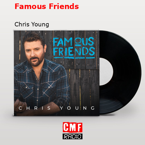 final cover Famous Friends Chris Young