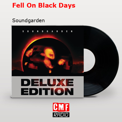 Fell On Black Days – Soundgarden