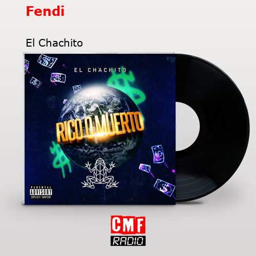 Fendi – El Chachito