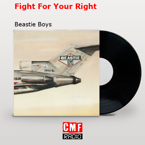 Fight For Your Right – Beastie Boys