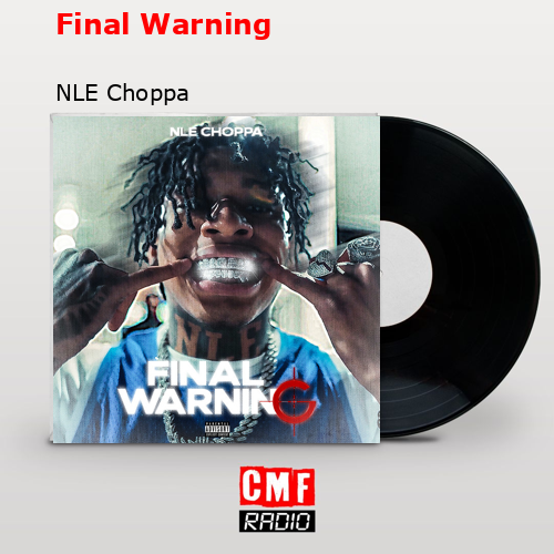 final cover Final Warning NLE Choppa
