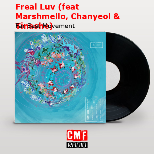 Freal Luv (feat Marshmello, Chanyeol & Tinashe) – Far East Movement