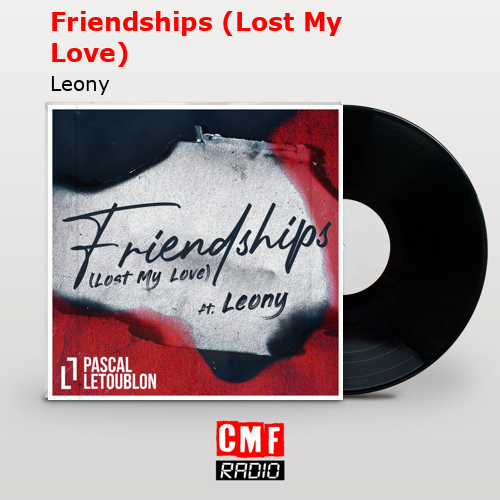 Friendships (Lost My Love) – Leony