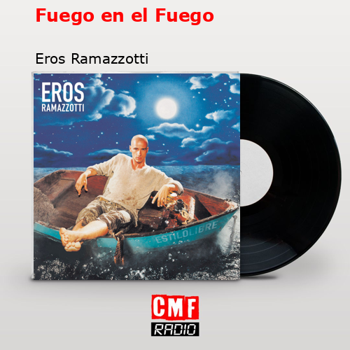 final cover Fuego en el Fuego Eros Ramazzotti