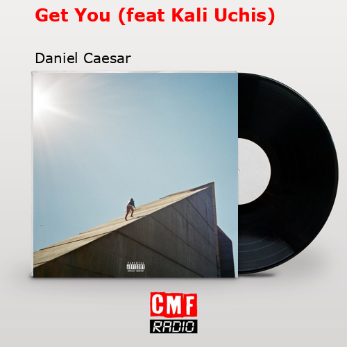 Get You (feat Kali Uchis) – Daniel Caesar