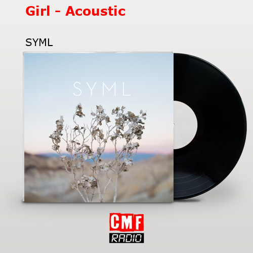 Girl – Acoustic – SYML