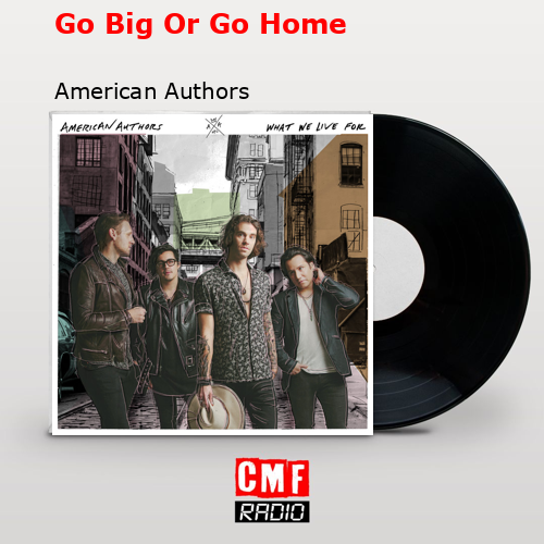 Go Big Or Go Home – American Authors