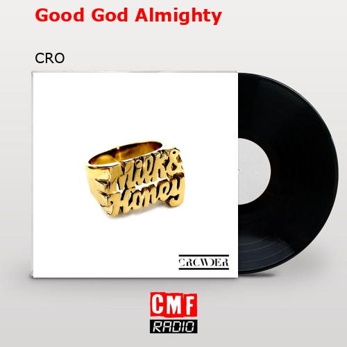 Good God Almighty – CRO