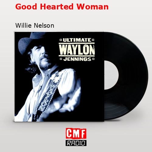 final cover Good Hearted Woman Willie Nelson