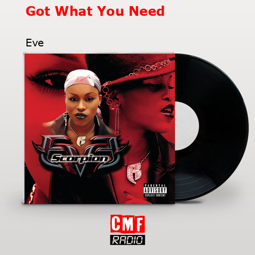 Got What You Need – Eve