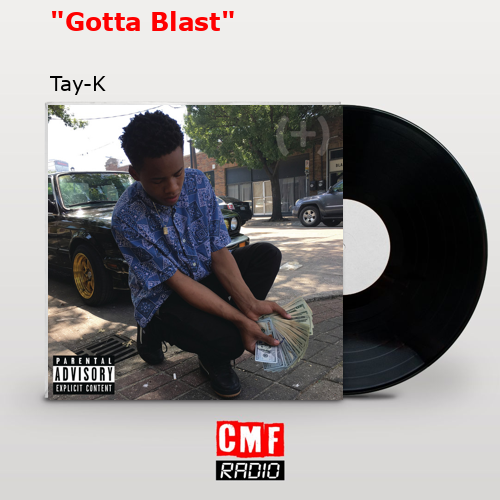 final cover Gotta Blast Tay K