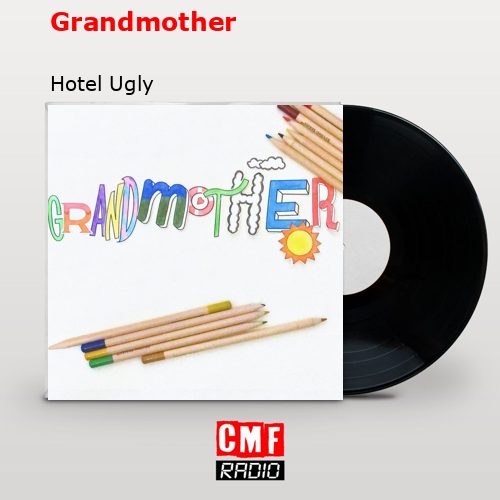 Grandmother – Hotel Ugly