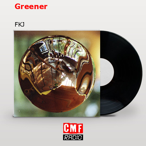 Greener – FKJ