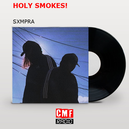 HOLY SMOKES! – SXMPRA