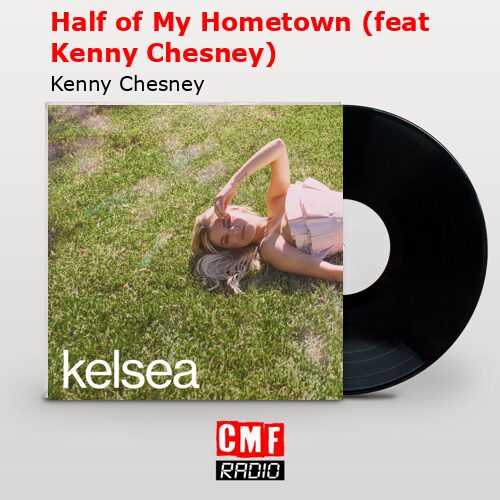 final cover Half of My Hometown feat Kenny Chesney Kenny Chesney
