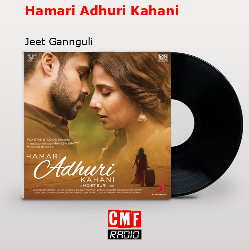 final cover Hamari Adhuri Kahani Jeet Gannguli