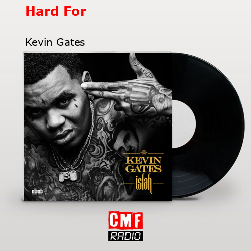 final cover Hard For Kevin Gates