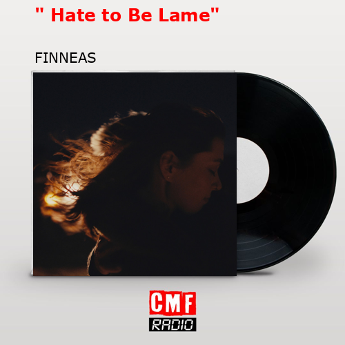 ” Hate to Be Lame” – FINNEAS