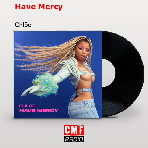 Have Mercy – Chlöe
