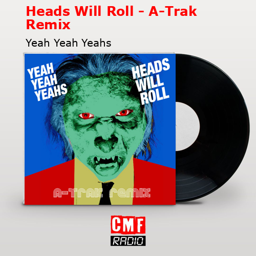 final cover Heads Will Roll A Trak Remix Yeah Yeah Yeahs