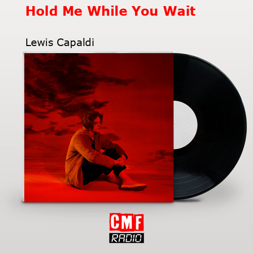 final cover Hold Me While You Wait Lewis Capaldi