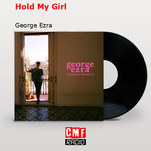 final cover Hold My Girl George Ezra
