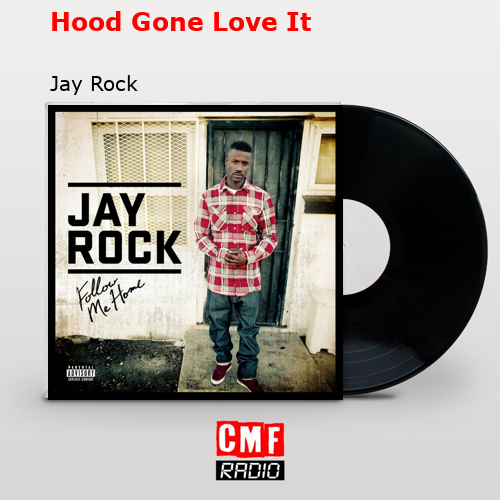 final cover Hood Gone Love It Jay Rock