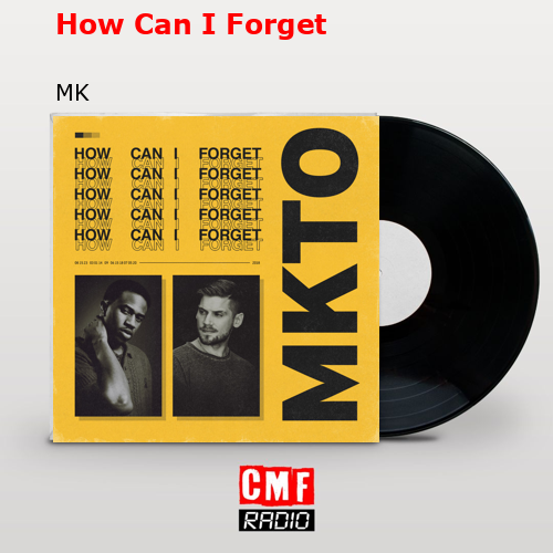 How Can I Forget – MK