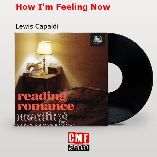 How I’m Feeling Now – Lewis Capaldi