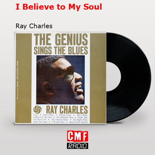 I Believe to My Soul – Ray Charles