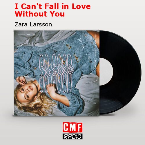 final cover I Cant Fall in Love Without You Zara Larsson