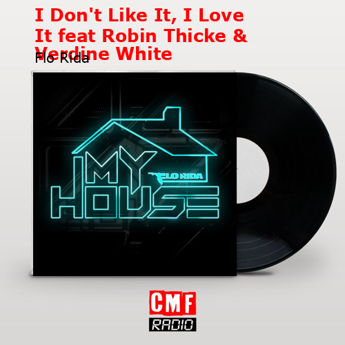 I Don’t Like It, I Love It feat Robin Thicke & Verdine White – Flo Rida