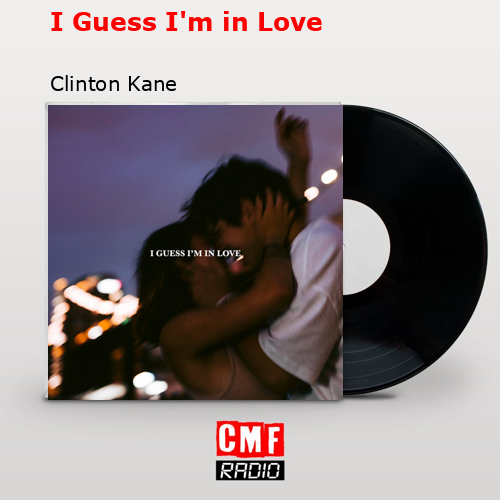 final cover I Guess Im in Love Clinton Kane