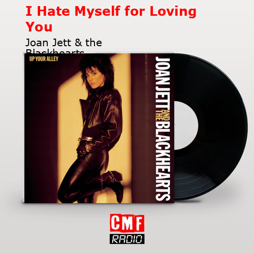 final cover I Hate Myself for Loving You Joan Jett the Blackhearts