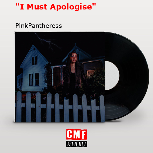“I Must Apologise” – PinkPantheress