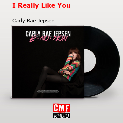 I Really Like You – Carly Rae Jepsen
