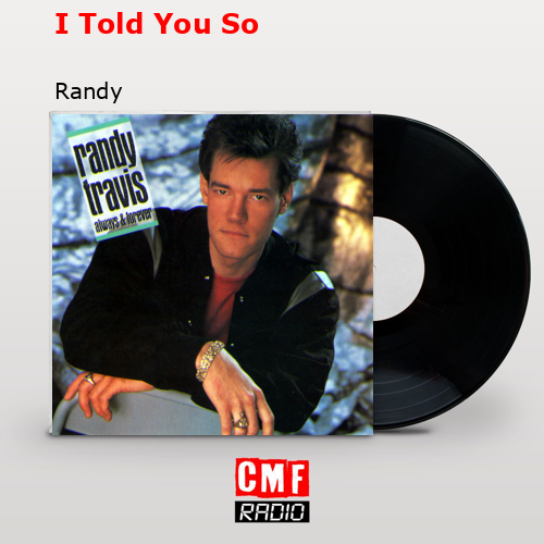 I Told You So – Randy