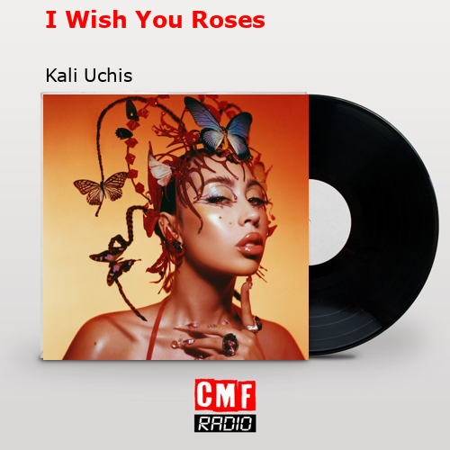 final cover I Wish You Roses Kali Uchis