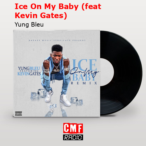 Ice On My Baby (feat Kevin Gates) – Yung Bleu