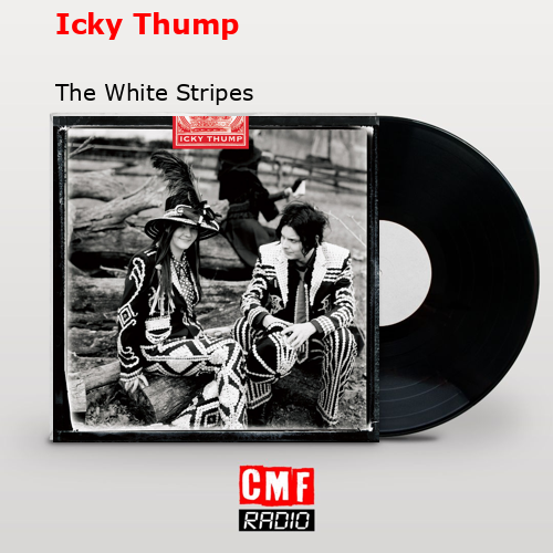 final cover Icky Thump The White Stripes