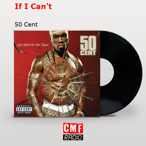 If I Can’t – 50 Cent